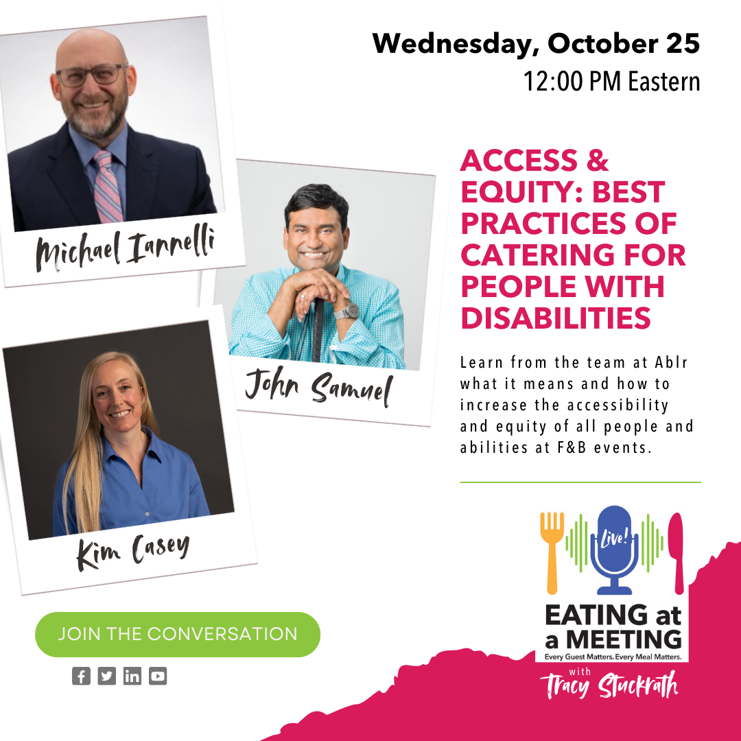 three photos of smiling people in white picture frames. Under their photos are their names, John Samuel, Michael Iannelli, and Kim Casey . To the right of the images is the date and time and information about their appearance on the Eating at a Meeting podcast, Wednesday, October 25 at 12 PM Eastern discussing Access & Equity: Best Practices of Catering for People with Disabilities.