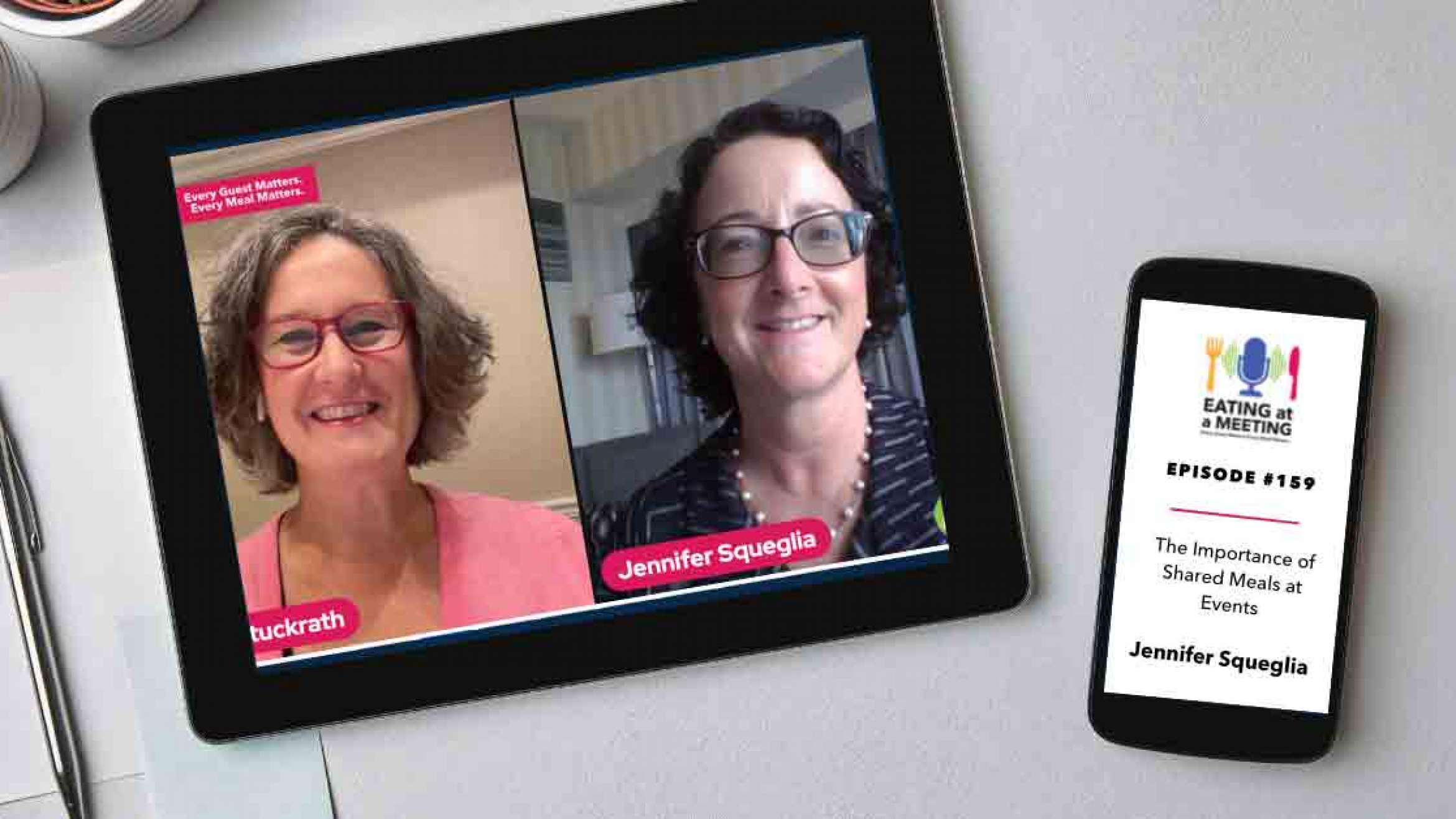 An iPad and iPhone on a table. On the iPad is a picture of two men who are on video screen. On the iPhone is the Eating at a Meeting podcast logo with Episode #159 The Importance of Shared Meals at Events with Jennifer Squeglia