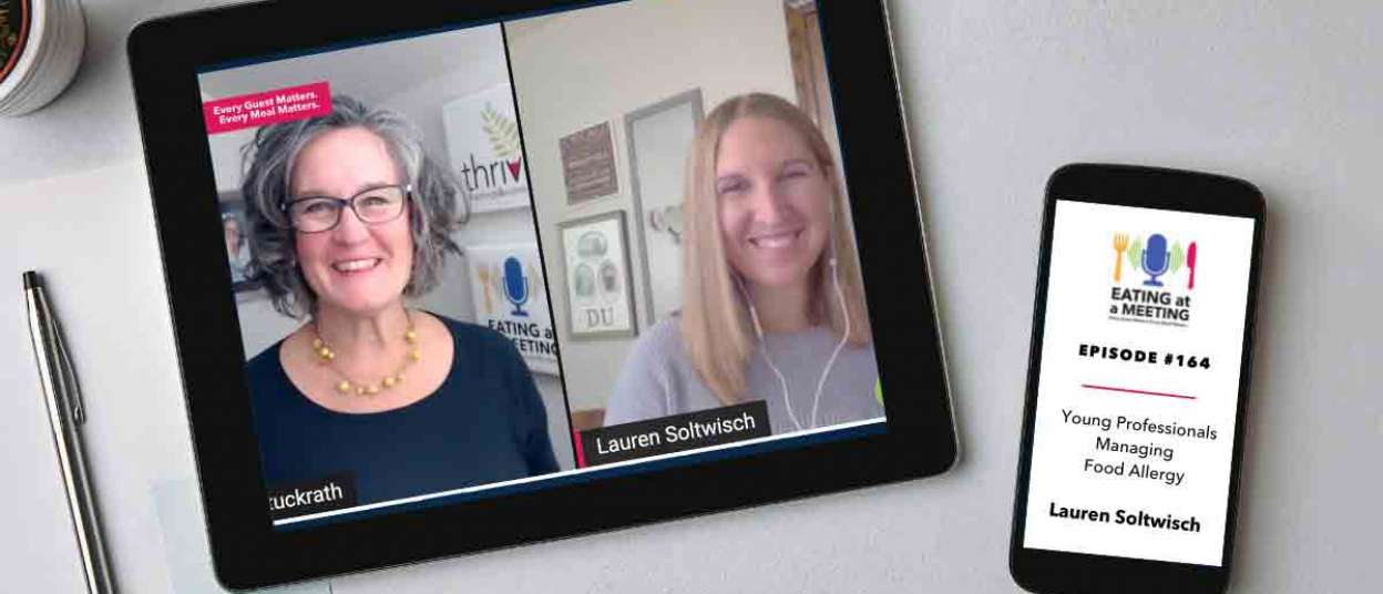 An iPad and iPhone on a table. On the iPad is a picture of two men who are on video screen. On the iPhone is the Eating at a Meeting podcast logo with Episode #164 Young Professionals Managing Food Allergy with Lauren Soltwisch.