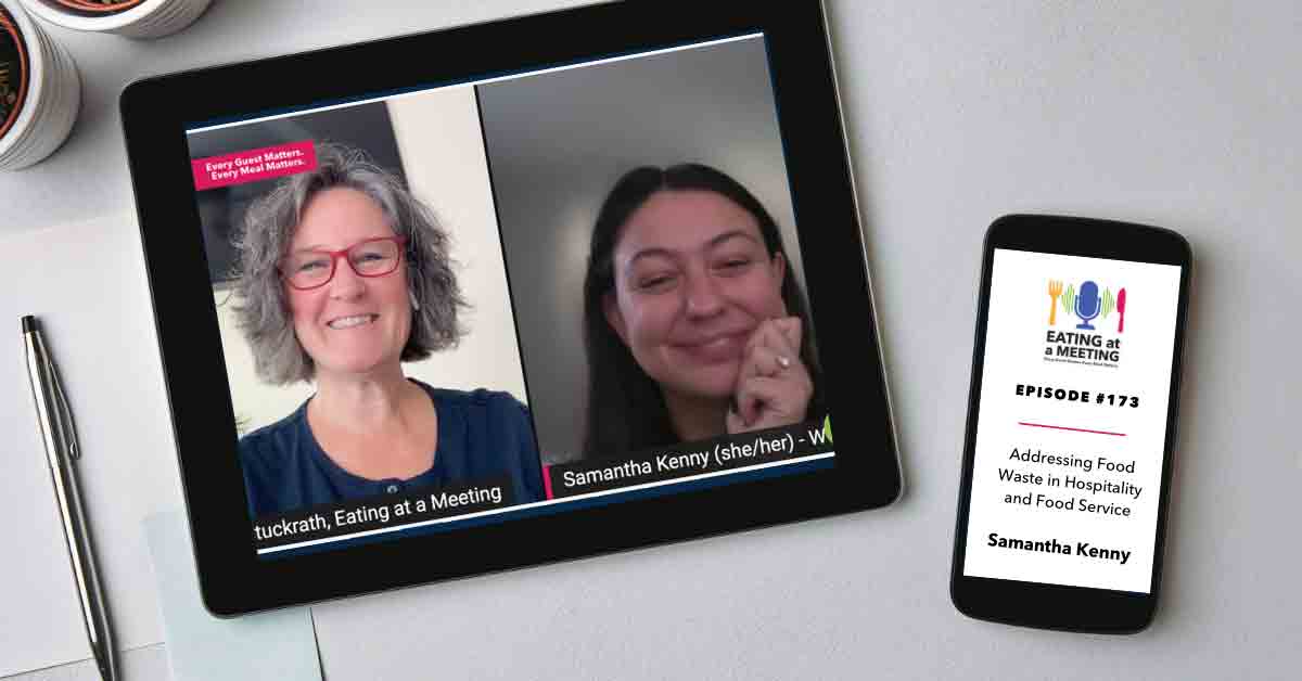 An iPad and iPhone on a table. On the iPad is a picture of two women who are on video screen. On the iPhone is the Eating at a Meeting podcast logo with Episode #173 Addressing Food Waste in Hospitality and Food Service with Samantha Kenny.