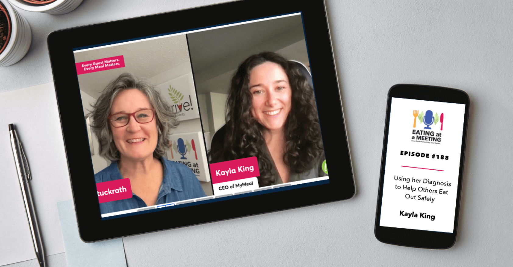An iPad and iPhone on a table. On the iPad is a picture of a woman and a man who are on video screen. On the iPhone is the Eating at a Meeting podcast logo with Episode #188 Using her Diagnosis to Help Others Eat Out Safely with Kayla King of MyMeal.