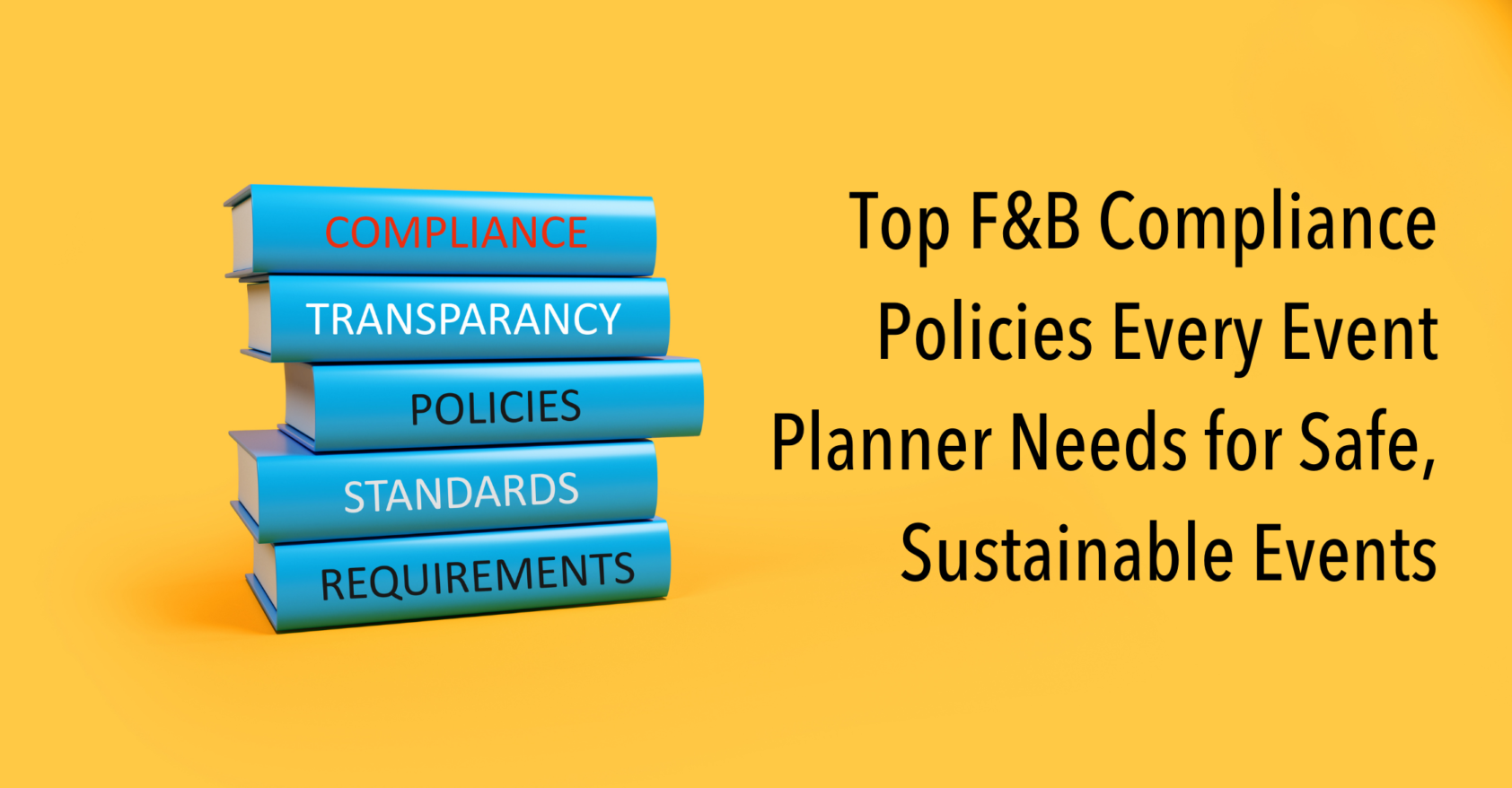 Blue books listed under compliance on blue background. Top food and beverage compliance policies event event planner needs for safe, sustainable events